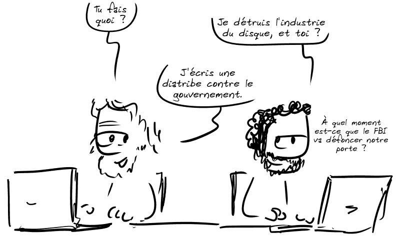 Les deux sont représentés derrière leurs ordinateurs personnels. Barlow : « Tu fais quoi ? » Parker : « Je détruis l'industrie du disque, et toi ? » Barlow : « J'écris une diatribe contre le gouvernement. » Parker : « À quel moment est-ce que le FBI va défoncer notre porte ? »